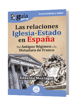 Portada del libro GuíaBurros Las relaciones Iglesia- Estado en España